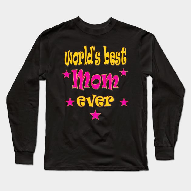 Happy Mothers Day Gift World s Best Mum Mom ever Long Sleeve T-Shirt by PlanetMonkey